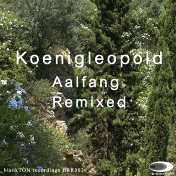 Koenigleopold - Aalfang Remixed BRR002 blankTON recordings small