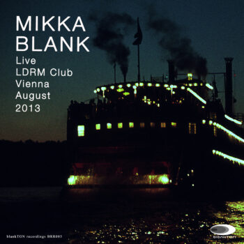 Mikka Blank - Live LDRM Club Vienna August 2013 (Download)